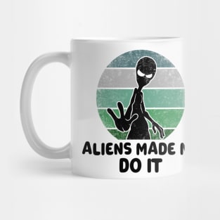 Aliens Made Me Do It Mug